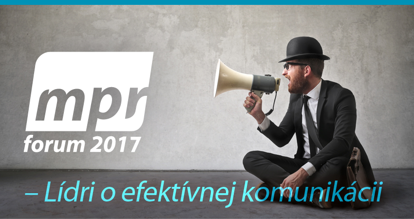 MPR Forum 2017  Ldri o efektvnej komunikcii
