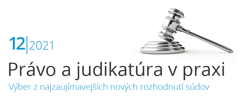 Právo a judikatúra v praxi 12/2021