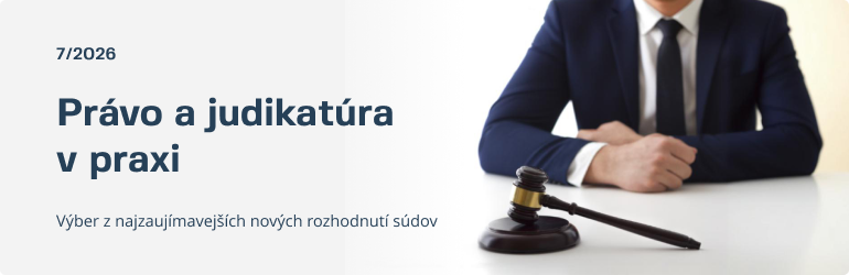 Pr�vo a�judikat�ra v�praxi 7/2026